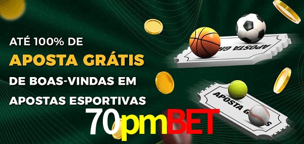 70pmbet Ate 100% de Aposta Gratis